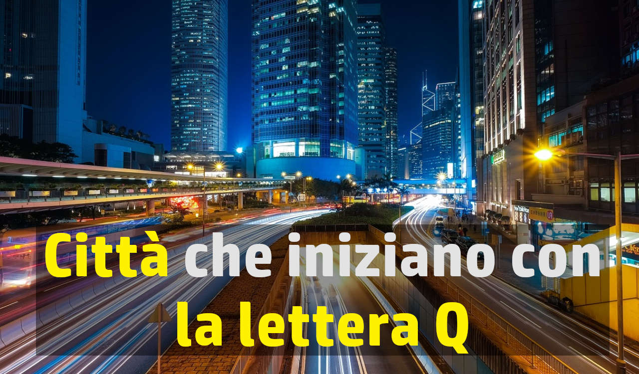 Città che iniziano con la lettera Q Nomi Cose e Città