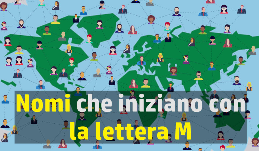 Parole Che Iniziano Con La M Nomi di persona maschili e femminili che iniziano con la lettera M
